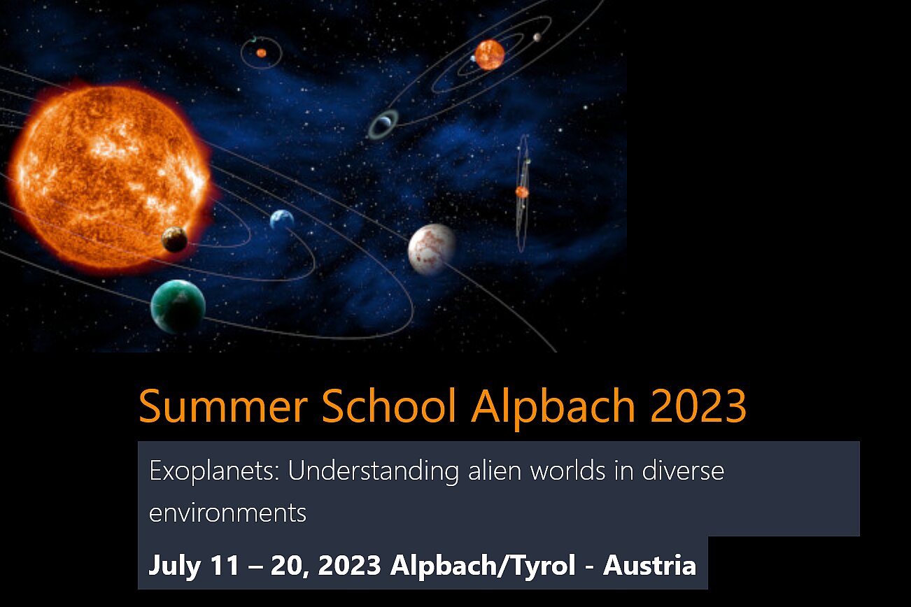 Ein Banner zeigt eine künstlerische Illustration eines fernen Sonnensystems mit einer brennenden Sonne und Planeten im Weltall. Darunter steht der englische Veranstaltungstext „Summer School Alpbach 2023 – Exoplanets: Understanding alien worlds in diverse environments“. Die Grafik schließt mit dem Datum „July 11 – 20, 2023“ und dem Ort „Alpbach/Tyrol - Austria“ ab.