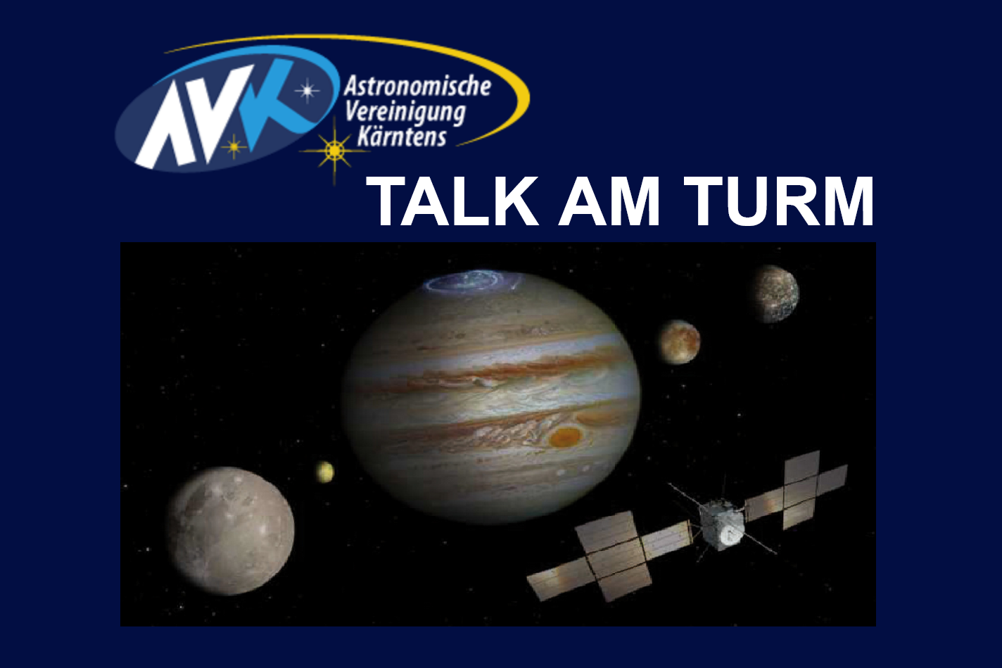 Veranstaltungsbanner „TALK AM TURM“ der Astronomischen Vereinigung Kärnten. Darunter eine ESA-Grafik der Raumsonde JUICE im Jupitersystem inmitten seiner vier großen galileischen Monde.