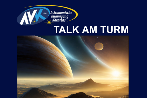 Veranstaltungsgrafik „TALK AM TURM“ der Astronomischen Vereinigung Kärnten. Darunter eine Weltraum-Illustration mit Planeten und einer fernen Sonne über einer Gebirgslandschaft.