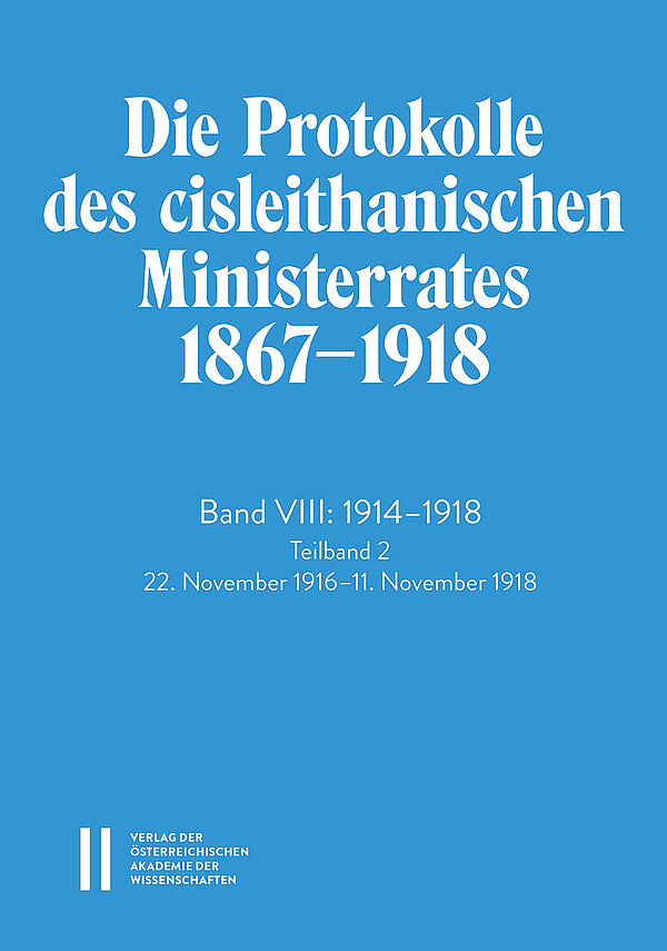 Die Protokolle des cisleithanischen Ministerrates 1867‒1918, Band VIII: 1914‒1918