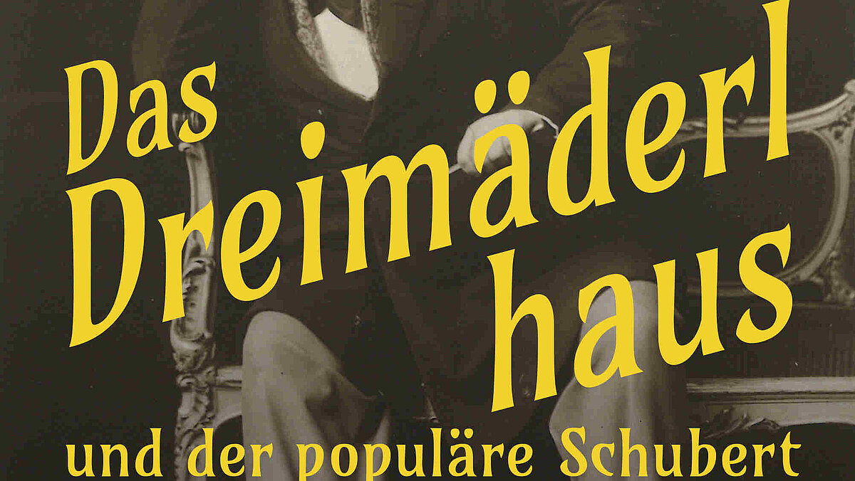 Das Dreimäderlhaus und der populäre Schubert
