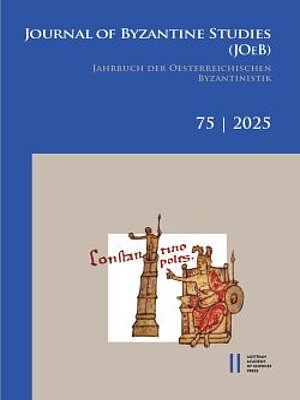 Journal of Byzantine Studies (JOeB) / Jahrbuch der Österreichischen Byzantinistik 75 (2025)