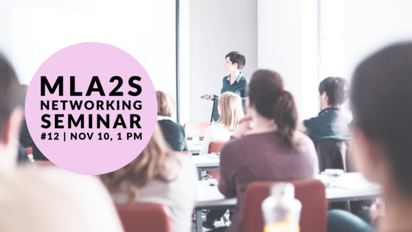 Event graphic for the MLA2S Networking Seminar #12 on November 10 at 1 p.m., shown over a photo of a speaker addressing an audience.