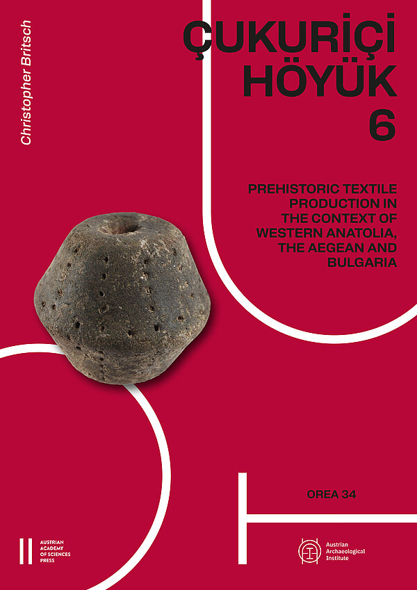 Çukuriçi Höyük 6. Prehistoric Textile Production in the Context of Western Anatolia, the Aegean and Bulgaria