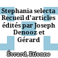 Stephania selecta : Recueil d'articles édités par Joseph Denooz et Gérard Purnelle