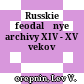 Russkie feodalʹnye archivy XIV - XV vekov