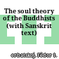 The soul theory of the Buddhists : (with Sanskrit text)