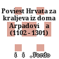 Poviest Hrvata za kraljeva iz doma Arpadovića : (1102 - 1301)