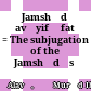 Jamshīdī ṭavāyifī fatḥī : = The subjugation of the Jamshīdīs