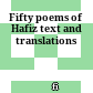 Fifty poems of Hafiz : text and translations
