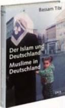 Der Islam und Deutschland : Muslime in Deutschland