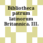 Bibliotheca patrum latinorum Britannica. III.