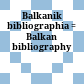 Balkanikē bibliographia : = Balkan bibliography