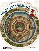 Welten des Wissens : die Bibliothek und die Weltchronik des Nürnberger Arztes Hartmann Schedel (1440-1514)
