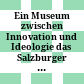 Ein Museum zwischen Innovation und Ideologie : das Salzburger Haus der Natur in der Ära von Eduard Paul Tratz, 1913-1976