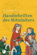 Handschriften des Mittelalters : Grundwissen Kodikologie und Paläographie