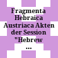 Fragmenta Hebraica Austriaca : Akten der Session "Hebrew Manuscripts and Fragments in Austrian Libraries" des International Meeting der Society of Biblical Literature in Wien, am 26. Juli 2007