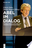 Abel im Dialog : : Perspektiven der Zeichen- und Interpretationsphilosophie /