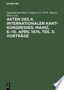 Akten des 4. Internationalen Kant-Kongresses: Mainz, 6.–10. April 1974, Teil 3: Vorträge /