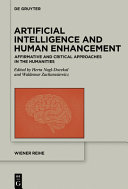 Artificial intelligence and human enhancement : affirmative and critical approaches in the humanities