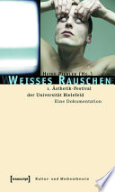 Weißes Rauschen : : 1. Ästhetik-Festival der Universität Bielefeld. Eine Dokumentation /