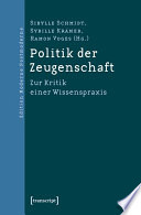 Politik der Zeugenschaft : : Zur Kritik einer Wissenspraxis /