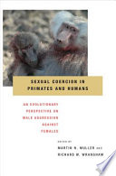 Sexual Coercion in Primates and Humans : : An Evolutionary Perspective on Male Aggression against Females /