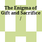 The Enigma of Gift and Sacrifice /