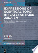 Expressions of Sceptical Topoi in (Late) Antique Judaism /