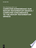 Computer-Konkordanz zum Novum Testamentum Graece : : Von Nestle-Aland, 26. Auflage, und zum Greek New Testament, 3rd edition /
