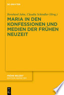 Maria in den Konfessionen und Medien der Frühen Neuzeit /
