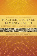 Practicing Science, Living Faith : : Interviews with Twelve Leading Scientists /