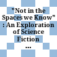 "Not in the Spaces we Know" : : An Exploration of Science Fiction and the Bible.