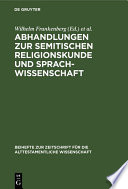 Abhandlungen zur semitischen Religionskunde und Sprachwissenschaft : : Wolf Wilhelm Graf von Baudissin zum 26. September 1917 überreicht von Freunden und Schülern . /