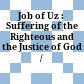 Job of Uz : : Suffering of the Righteous and the Justice of God /