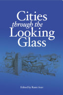 Cities Through the Looking Glass : : Essays on the History and Archaeology of Biblical Urbanism /