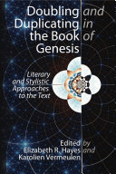 Doubling and Duplicating in the Book of Genesis : : Literary and Stylistic Approaches to the Text /