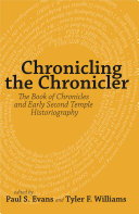 Chronicling the Chronicler : : The Book of Chronicles and Early Second Temple Historiography /