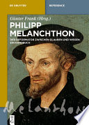 Philipp Melanchthon : : Der Reformator zwischen Glauben und Wissen. Ein Handbuch /