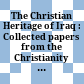 The Christian Heritage of Iraq : : Collected papers from the Christianity of Iraq I-V Seminar Days.
