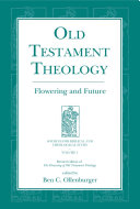 Old Testament Theology : : Flowering and Future /