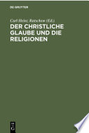 Der christliche Glaube und die Religionen : : Hauptvorträge des Evangelischen Theologen-Kongresses Wien 26.–30. September 1966 /