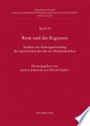 Rom und die Regionen : : Studien zur Homogenisierung der lateinischen Kirche im Hochmittelalter /