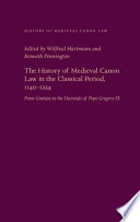 The history of medieval canon law in the classical period : 1140 - 1234 ; from Gratian to the Decretals of Pope Gregory IX