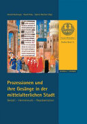 Prozessionen und Gesänge in der mittelalterlichen Stadt : Gestalt - Hermeneutik - Repräsentation