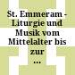St. Emmeram - Liturgie und Musik vom Mittelalter bis zur Frühen Neuzeit
