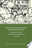 Negative Implikationen der Reformation? : gesellschaftliche Transformationsprozesse 1470-1620