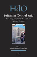 Sufism in Central Asia : new perspectives on Sufi traditions, 15th-21st centuries