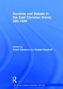 Doctrine and debate in the East Christian world, 300 - 1500