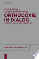 Orthodoxie im Dialog : : Historische und aktuelle Perspektiven /